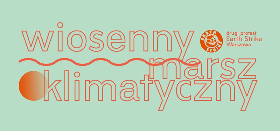 Wstańcie i chodźcie, czyli Wiosenny Marsz Klimatyczny