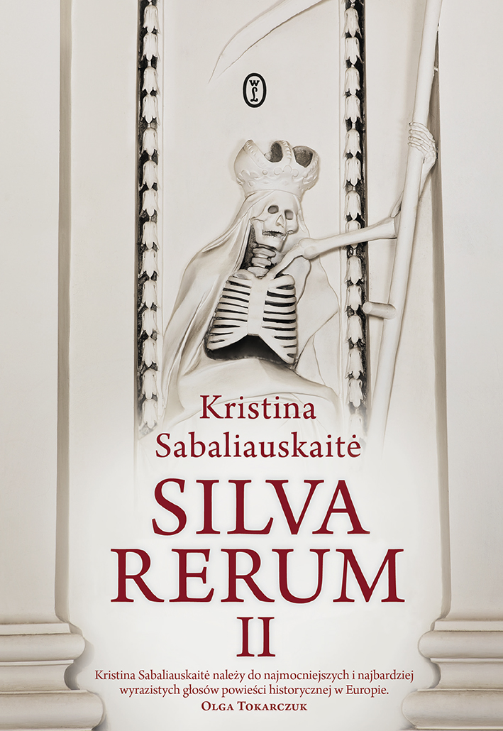 Kristina Sabaliauskaitė, „Silva rerum II”, przeł. Izabela Daszkiewicz-Korybut, Wydawnictwo Literackie