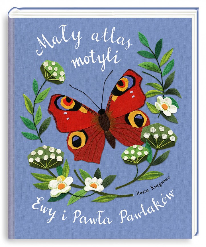  „Mały atlas motyli Ewy i Pawła Pawlaków”, Ewa Kozyra-Pawlak i Paweł Pawlak, Nasza Księgarnia, 2018