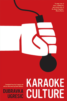 “Karaoke Culture” by Dubravka Ugrešić