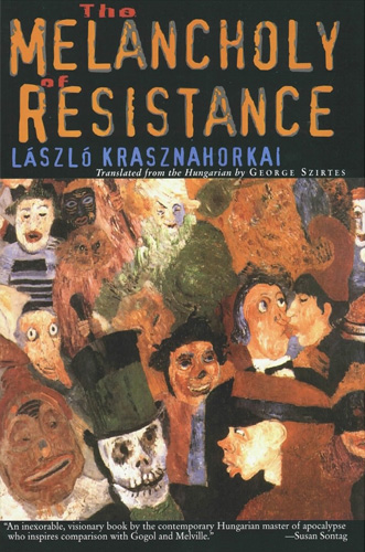 “The Melancholy of Resistance” by László Krasznahorkai