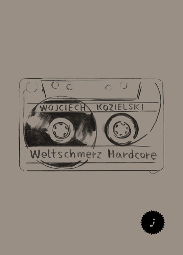  „Weltschmerz Hardcore”, Wojciech Kozielski, Wydawnictwo J