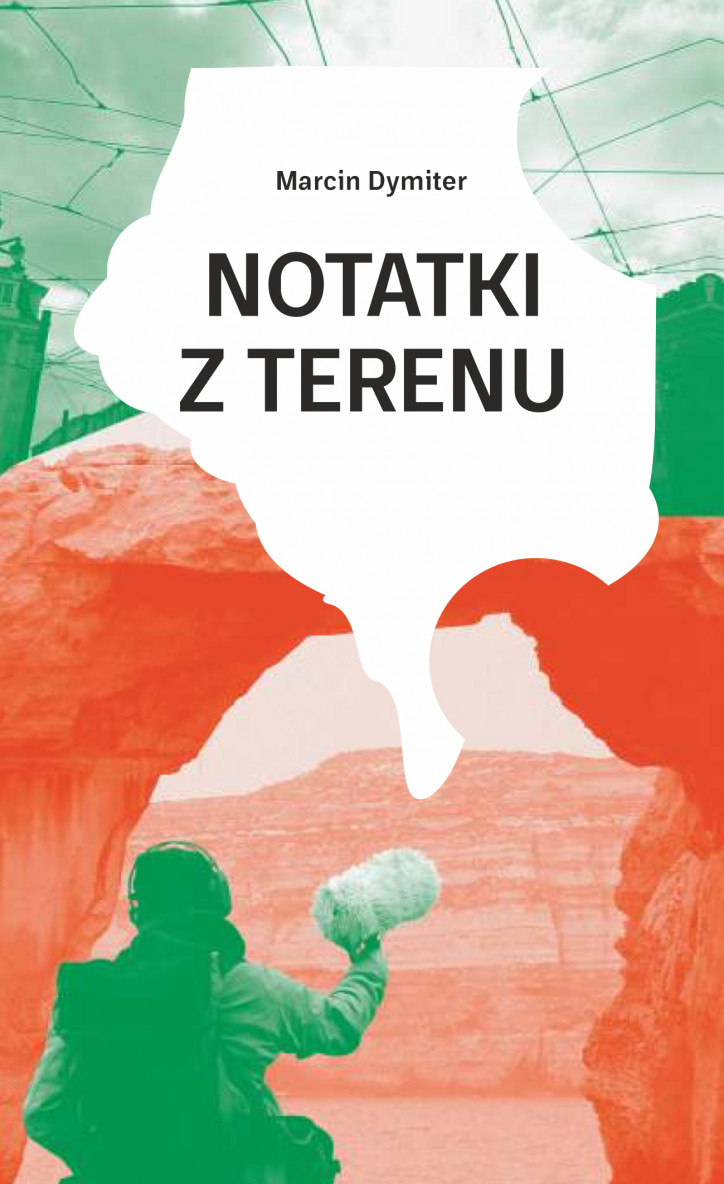  „Notatki z terenu”, Marcin Dymiter, Wydawnictwo Części Proste, 2021, okładka: Ania Witkowska