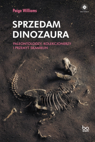 „Sprzedam dinozaura. Paleontolodzy, kolekcjonerzy i przemyt skamielin”